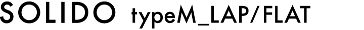 SOLIDO typeM_LAP/FLAT